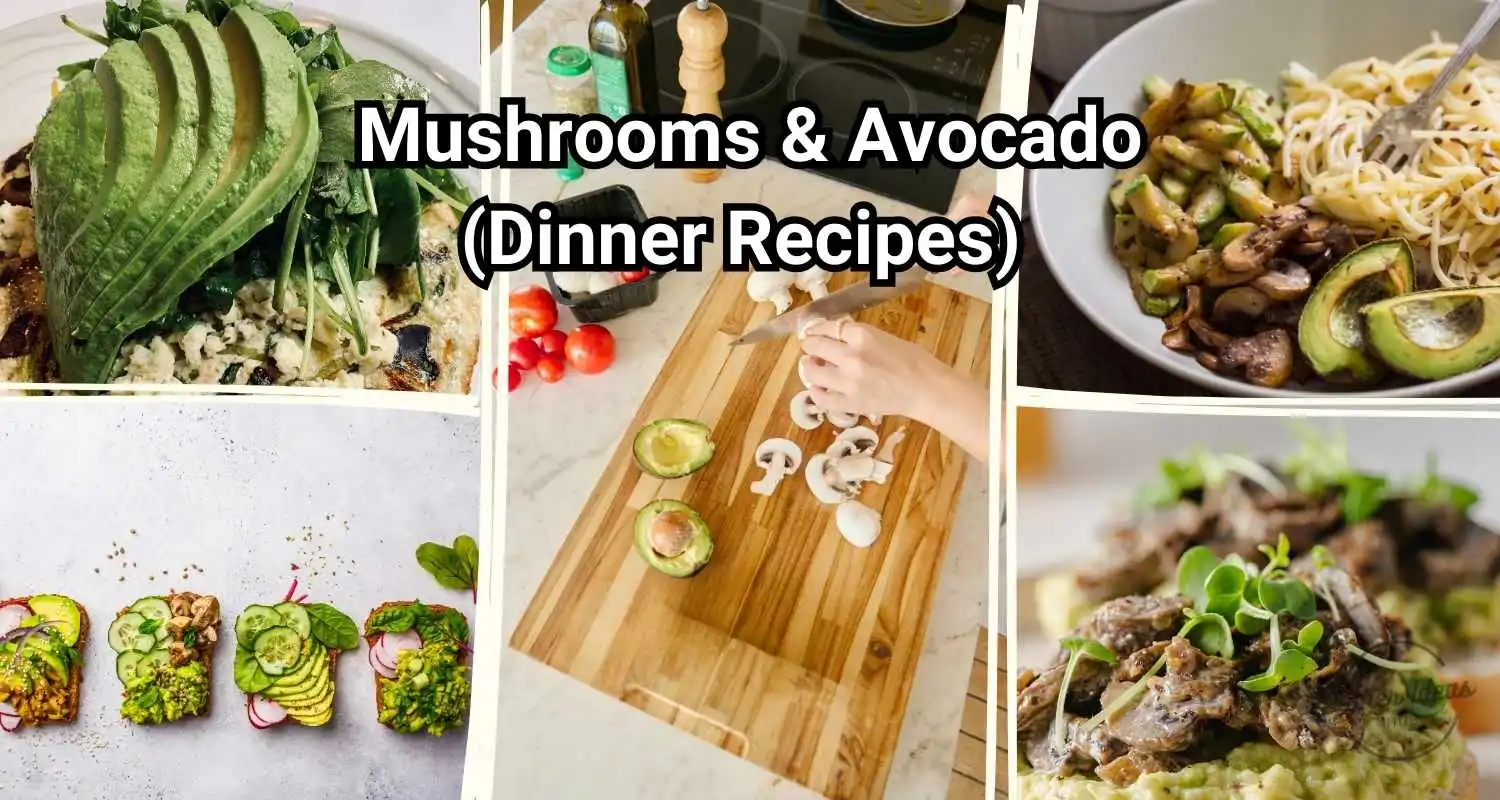 dinner recipes with mushrooms and avocado